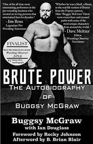 Brute Power: The Autobiography of Buggsy McGraw by Rocky Johnson, Buggsy McGraw, Ian Douglass, Brian Blair