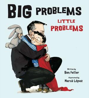 Big Problems, Little Problems by Ben Feller, Mercè López