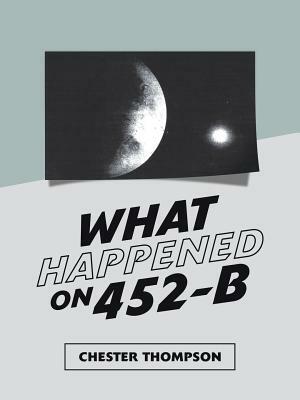 What Happened on 452-B by Chester Thompson