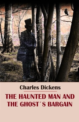 The Haunted Man and the Ghost's Bargain Illustrated by Charles Dickens