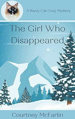 The Girl Who Disappeared by Courtney McFarlin