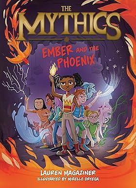 The Mythics #4: Ember and the Phoenix by Lauren Magaziner