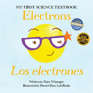 Electrons / Los Electrones by Mary Wissinger