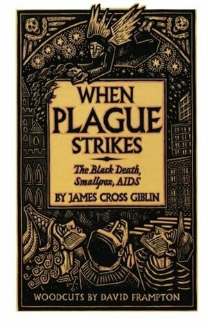 When Plague Strikes: The Black Death, Smallpox, AIDS by James Cross Giblin, David Frampton