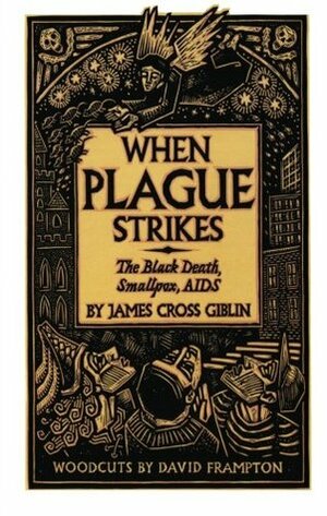When Plague Strikes: The Black Death, Smallpox, AIDS by James Cross Giblin, David Frampton