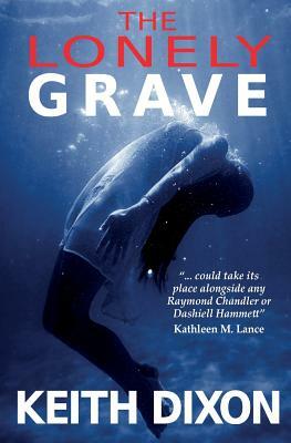 The Lonely Grave by Keith Dixon