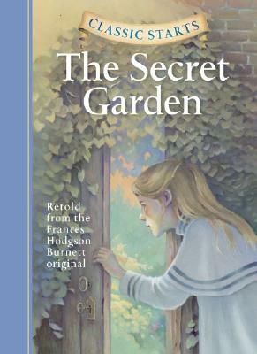 Classic Starts: The Secret Garden by Frances Hodgson Burnett