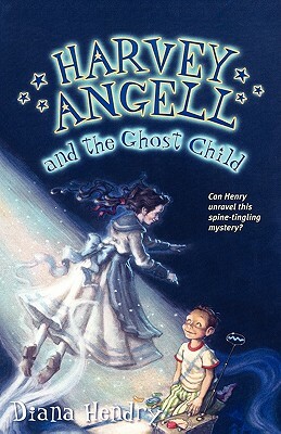 Harvey Angell and the Ghost Child by Diana Hendry