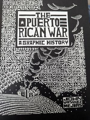 The Puerto Rican War by John Vasquez Mejias, John Vasquez Mejias