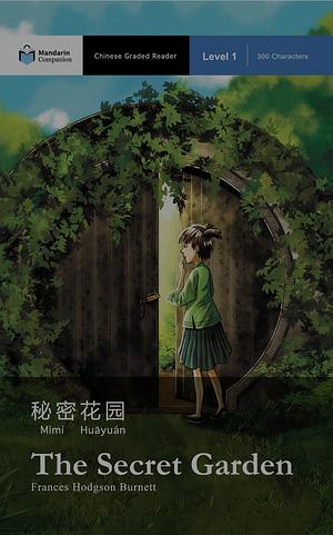 秘密花园 The Secret Garden: Mandarin Companion Graded Readers Level 1 by Renjun Yang, Frances Hodgson Burnett, Frances Hodgson Burnett, John Pasden