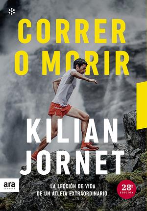 Correr o morir by Kilian Jornet