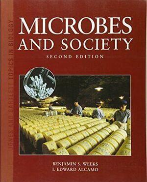 Microbes and Society by Benjamin S. Weeks, I. Edward Alcamo