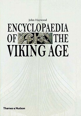 Encyclopedia of the Viking Age by John Haywood