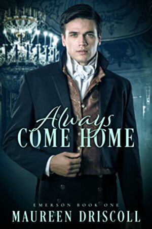 Always Come Home by Maureen Driscoll