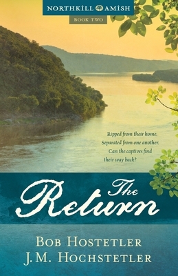 The Return by J. M. Hochstetler, Bob Hostetler