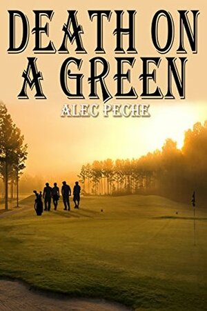 Death On A Green by Alec Peche