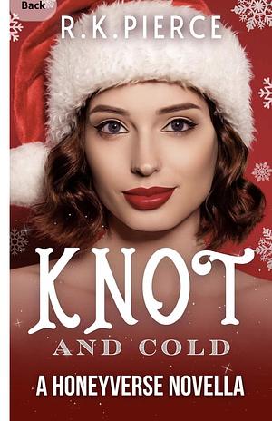 Knot and cold  by R.K. Pierce