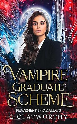 Vampire Graduate Scheme: Placement One: Fae Audits by G. Clatworthy