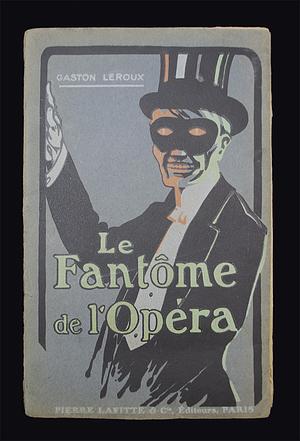 Le Fantôme de l’Opera by Gaston Leroux