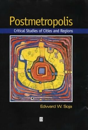 Postmetropolis by Edward W. Soja