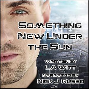 Something New Under the Sun by L.A. Witt