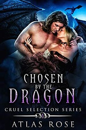 Chosen by the Dragon by Atlas Rose