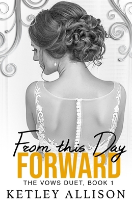 From This Day Forward by Ketley Allison