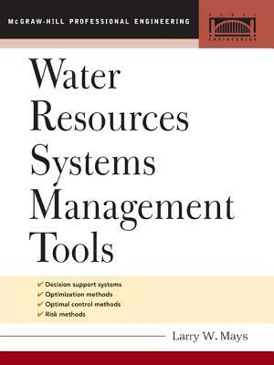 Water Resource Systems Management Tools by Larry W. Mays