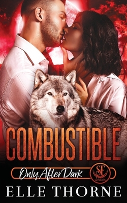 Combustible: Only After Dark by Elle Thorne