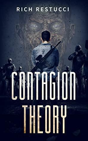 Contagion Theory (The Zombie Theories Book 4) by Rich Restucci