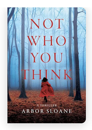 Not Who You Think by Arbor Sloane, Arbor Sloane