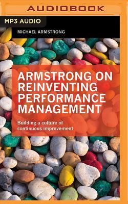 Armstrong on Reinventing Performance Management: Building a Culture of Continuous Improvement by Michael Armstrong