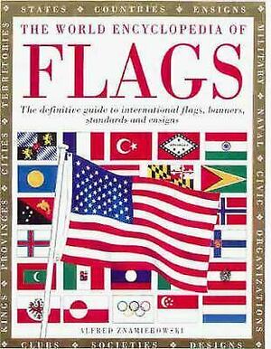 The World Encyclopedia of Flags by Alfred Znamierowski