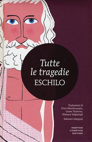 Tutte le tragedie by Aeschylus