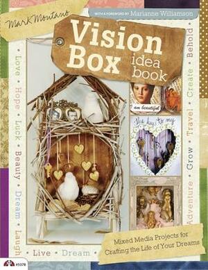 Vision Box Idea Book: Mixed Media Projects for Crafting the Life of Your Dreams by Mark Montano
