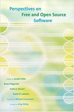 Perspectives on Free and Open Source Software by Scott A. Hissam, Michael Cusumano, Joseph Feller, Brian Fitzgerald, Clay Shirky