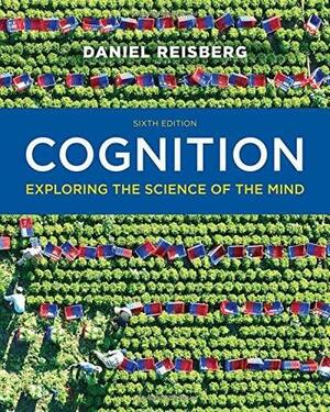 Cognition: Exploring the Science of the Mind by Dan Reisberg