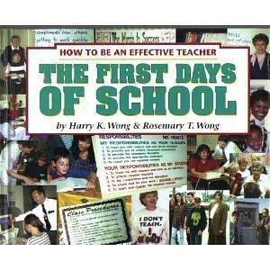 First Days of School: How to Be an Effective Teacher by Rosemary T. Wong, Harry K. Wong, Harry K. Wong