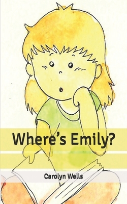 Where's Emily? by Carolyn Wells
