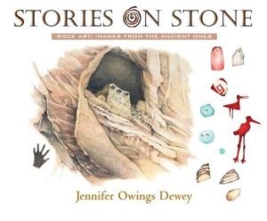 Stories on Stone: Rock Art Images from the Ancient Ones by Jennifer Owings Dewey