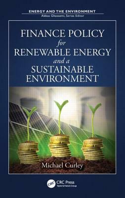 Finance Policy for Renewable Energy and a Sustainable Environment by Michael Curley