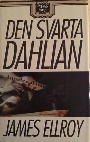 Den Svarta Dahlian by James Ellroy