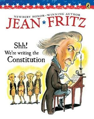 Shh! We're Writing the Constitution by Jean Fritz