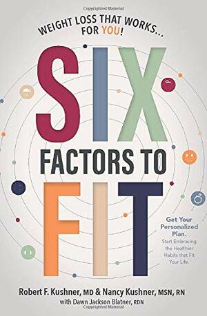 Six Factors to Fit: Weight Loss That Works ... for You! by Robert F. Kushner