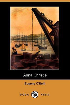 Anna Christie (Dodo Press) by Eugene O'Neill