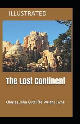 The Lost Continent Illustrated by C. J. Cutcliffe Hyne