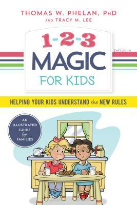 1-2-3 Magic for Kids: Helping Your Kids Understand the New Rules by Thomas W. Phelan, Tracy Lee