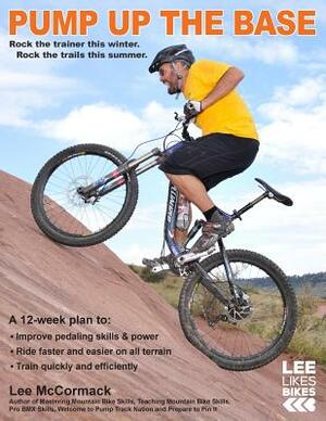 Pump Up the Base: Rock the trainer this winter. Rock the trails this summer. by Lee McCormack