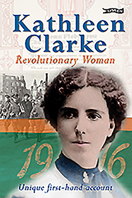 Kathleen Clarke: Revolutionary Woman by Kathleen Clarke, Helen Litton