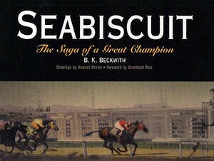 Seabiscuit: The Saga of a Great Champion by B. K. Beckwith